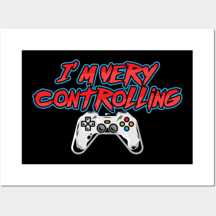 I'm Very Controlling - Online Gaming Posters and Art